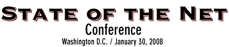 State of the Net Conference, Hyatt Regency Capitol Hill January 31, 2008